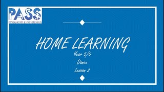PASS HOME LEARNING DANCE YEAR 5-6 LESSON 2