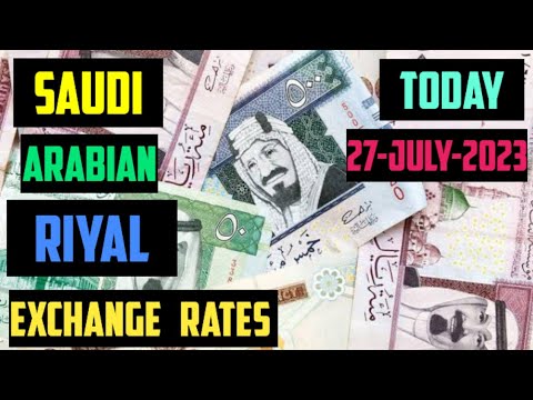 Saudi Arabian Riyal Exchange Rates Today 27 July 2023