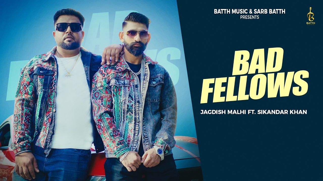 Bad Fellows (Official Video) | Jagdish Malhi ft. Sikandar Khan | Banny ...