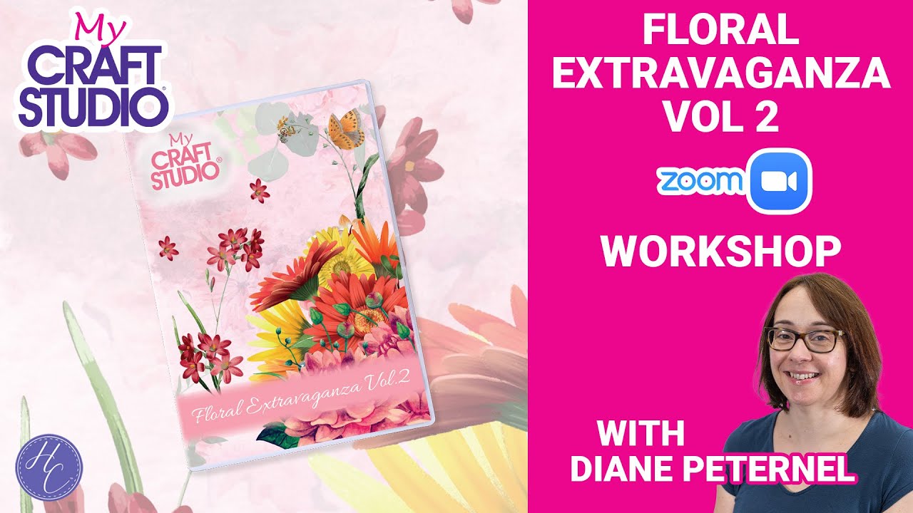 Floral Extravaganza Vol2 Workshop | My Craft Studio | Diane Peternel | Highlight Crafts
