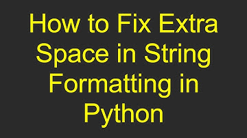 How to Fix Extra Space in String Formatting in Python