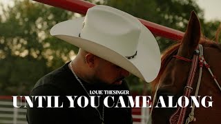 Louie TheSinger - Until You Came Along Official Music Video