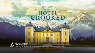 "My Liege" from the Audiomachine release THE CURIOUS CASE OF THE HOTEL CROOKED