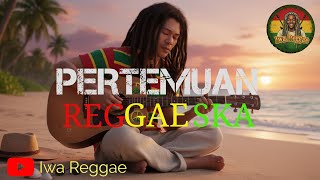PERTEMUAN - RHOMA IRAMA || REGGAE SKA BY IWA REGGAE 