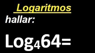 log 64 base 4 . log 4 64 . logarithm of
