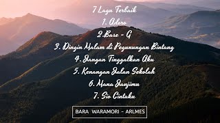 7 Lagu Terbaik BARA WARAMORI - ARLMES