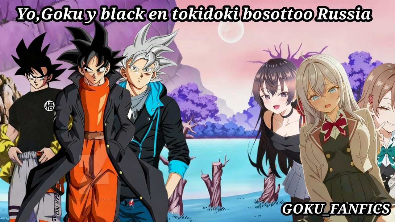 QHUPS: Si yo,Goku y black caíamos en Tokidoki bosotto Russia/capitulo 5 💀💪🥵😎