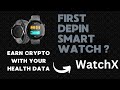 Earn Passive Crypto With Your Health Data With The First DePIN Smart Wearable (WatchX)
