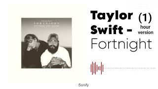 Taylor Swift - Fortnight ( 1 hour version )