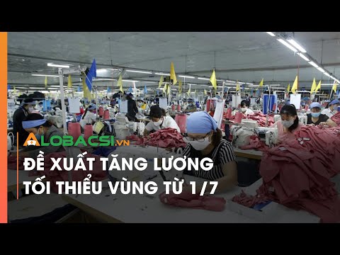 Video Đề Xuất Tăng Lương Tối Thiểu Vùng Từ 1/7 - youtube