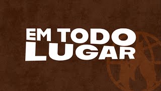 EM TODO LUGAR (Lyrics) - Música tema da COPA 2025 - Somos igreja em toda parte | ARENA WORSHIP