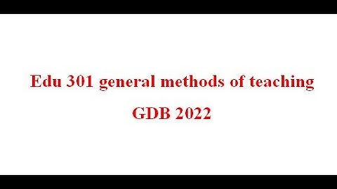 EDU 301 GDB Solution 2022