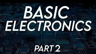 Basic Electronics Part 2