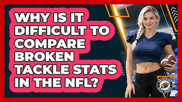 Why Is It Difficult To Compare Broken Tackle Stats In The NFL? - Gridiron Data Digest