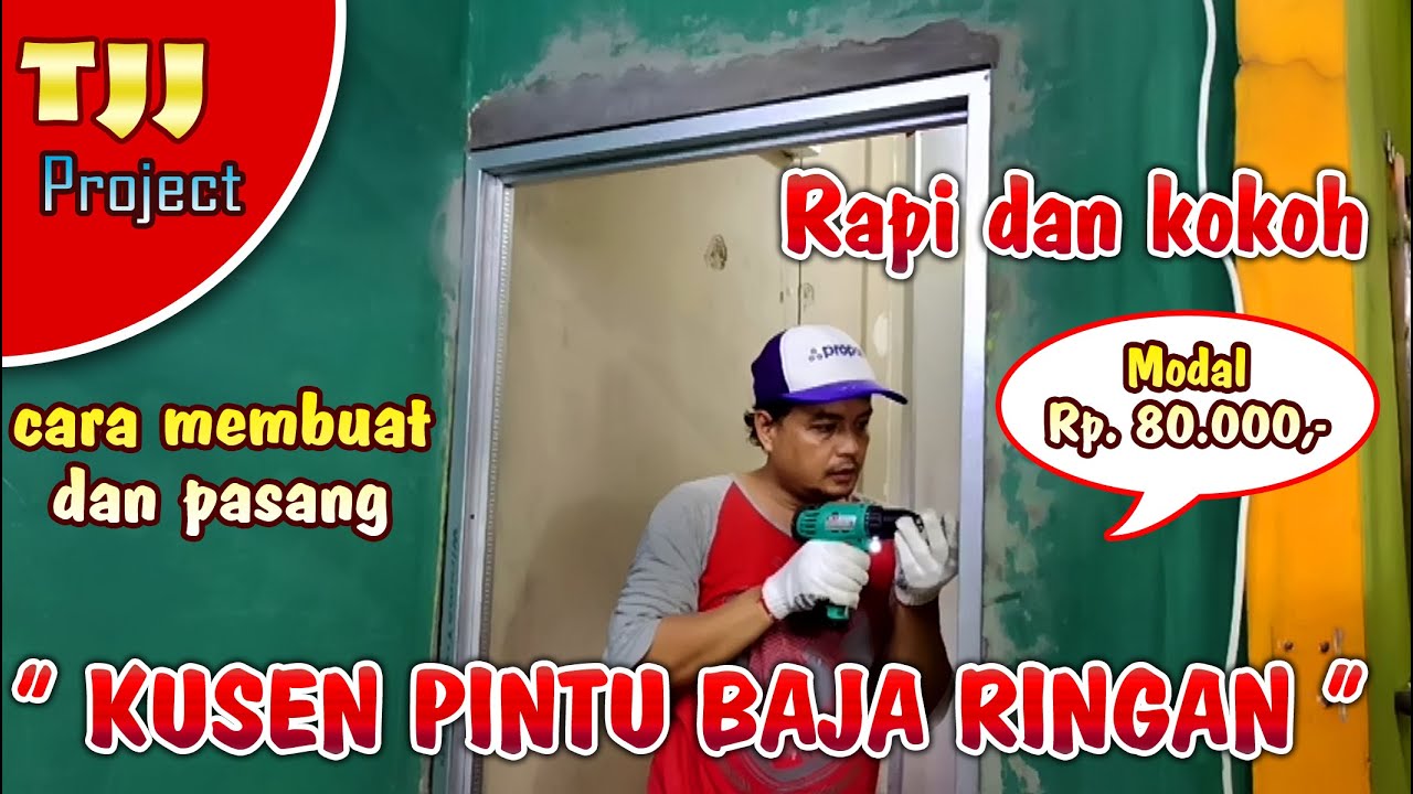 Modal Rp 80 000 membuat  kusen  pintu baja  ringan  rapi 