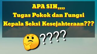 APA SIH Tupoksi Kepala Seksi Kesejahteraan???
