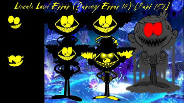 Lincoln Loud Error (Barney Error 10) [Part 153]