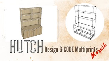 Hutch in Mozaik - Design, G-CODE, Multiprints, Optimization #mozaik #mozaiksoftware #mozaikdesign
