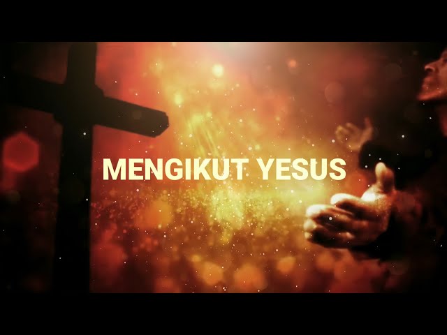 Mengikut Yesus (Lirik & Cover) class=