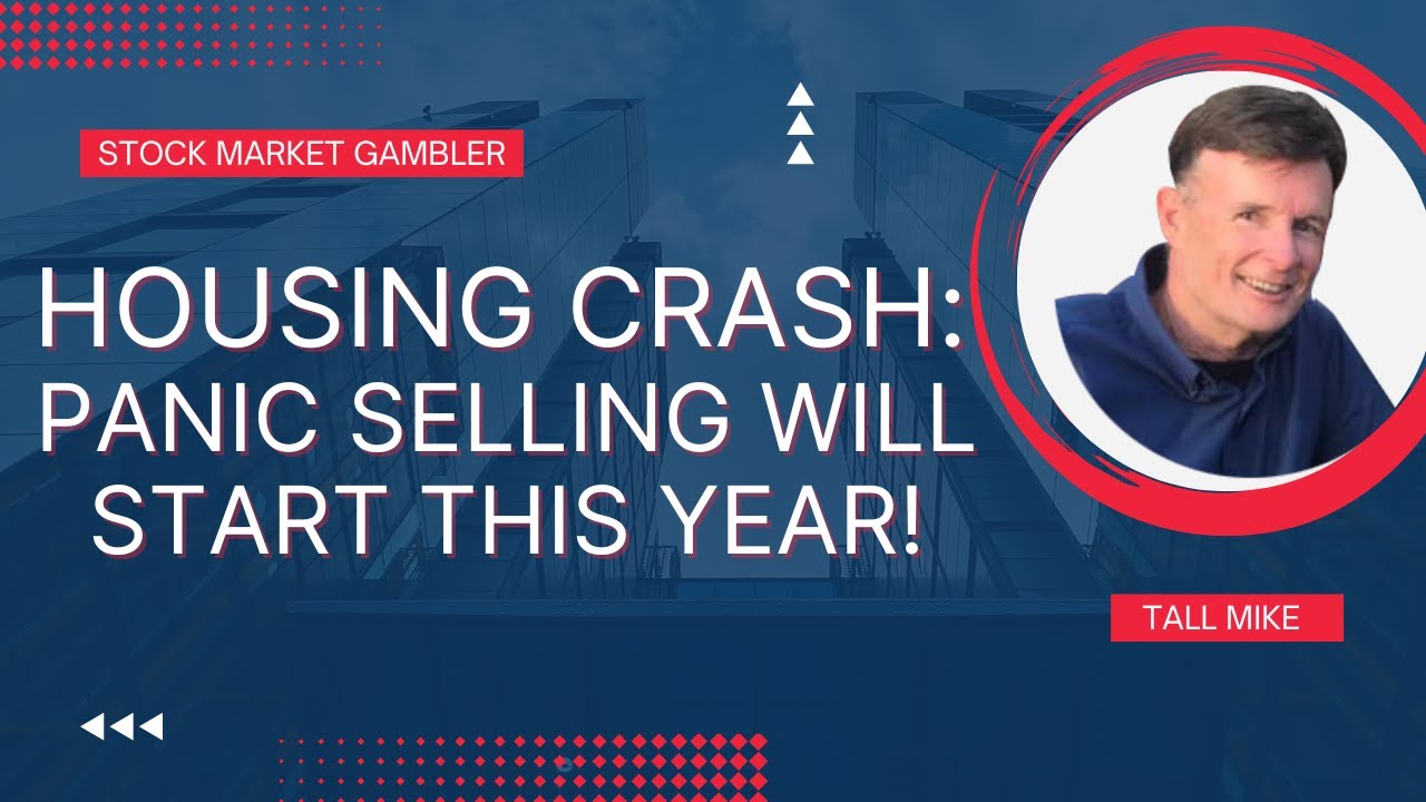 HOUSING CRASH PANIC SELLING WILL START THIS YEAR! Housing Market Crash