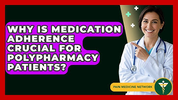 Why Is Medication Adherence Crucial For Polypharmacy Patients? - Pain Medicine Network