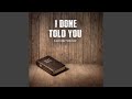 I Done Told You mp3