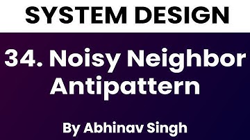 Noisy Neighbor Antipattern | System Design | Abhinav Singh | Love for Logic