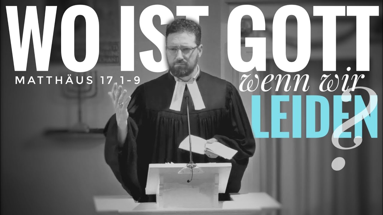 wo-ist-gott-wenn-wir-leiden-predigt-zu-matth-us-17-1-9-youtube