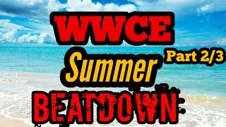 WWCE Summer Beatdown (Part 2/3)