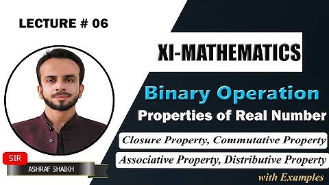 BINARY OPERATION |PROPERTIES OF REAL NUMBER| Closure, Commutative, Associative,Distributive Property