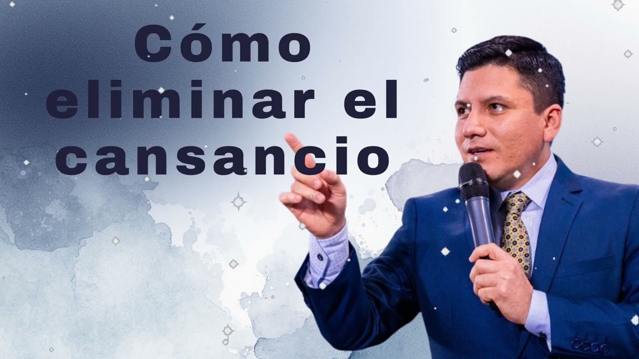 Cómo eliminar el cansancio - Pr Joel Flores