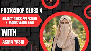 Photoshop for brginners Lecture 4 | Photoshop Object Selection Tool &amp; Magic Wand Tool Tutorial