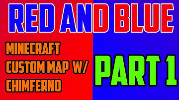 Red and Blue: Minecraft Custom Map w/ Chimferno |Part 1|
