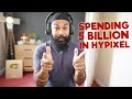 Spending 5 Billion in Hypixle