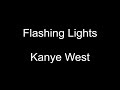 [4K] Kanye West- Flashing Lights (lyrics)