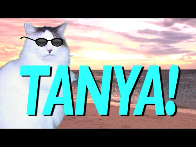 HAPPY BIRTHDAY TANYA! - EPIC CAT Happy Birthday Song