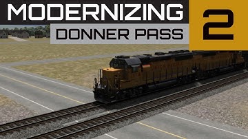 Train Simulator 2019 Route Building | Modernizing Donner Pass Ep.2