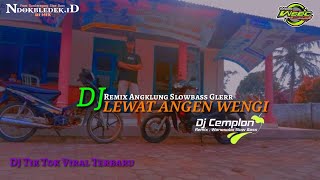 DJ Lewat Angin Wengi Cipt:R. Husin Albana ||Remix Angklung Slowbass Glerr