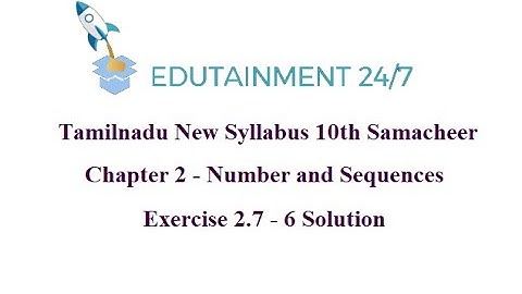10th std Maths|TNSamacheer Syllabus|Numbers and Sequences|Exercise 2.7 - 6 Solution|Session 135