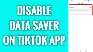 How To Disable Data Saver On TikTok App