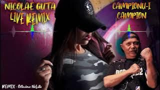 Campionu-i Campion 🔥 LIVE REMIX MANELE | NICOLAE GUTA