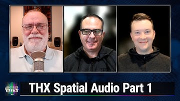 THX Spatial Audio Part 1- Jason Fiber and Kasson Crooker discuss THX