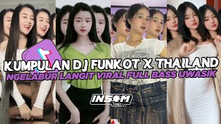 DJ FUNKOT X THAILAND NGELABUR LANGIT | DJ FUNKOT VIRAL TIK TOK TERBARU 2024 FULL BASS UWASIKK