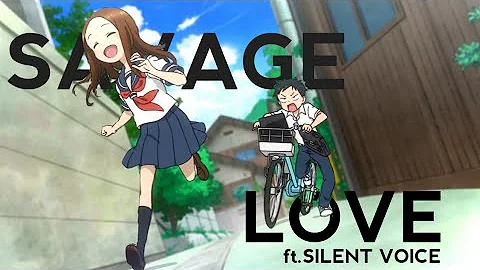 Savage love AMV - karakai jouzu no takagi-san ft. silent voice [ Anime MV ]