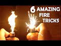 6 Amazing Fire Tricks! - Super Easy, Very Impressive!!