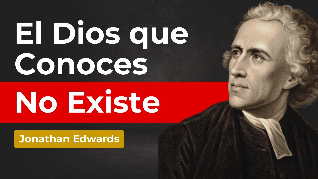 EL DIOS QUE LA IGLESIA MODERNA OCULTÓ - Jonathan Edwards