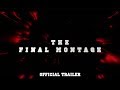 The Final Montage Official Trailer