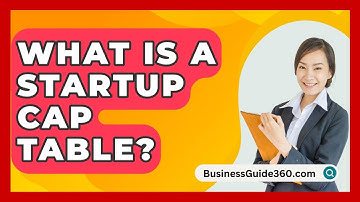What Is A Startup Cap Table? - BusinessGuide360.com