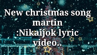 New garo christmas song martin sangma// Nikaijok lyric video@christmas Songs