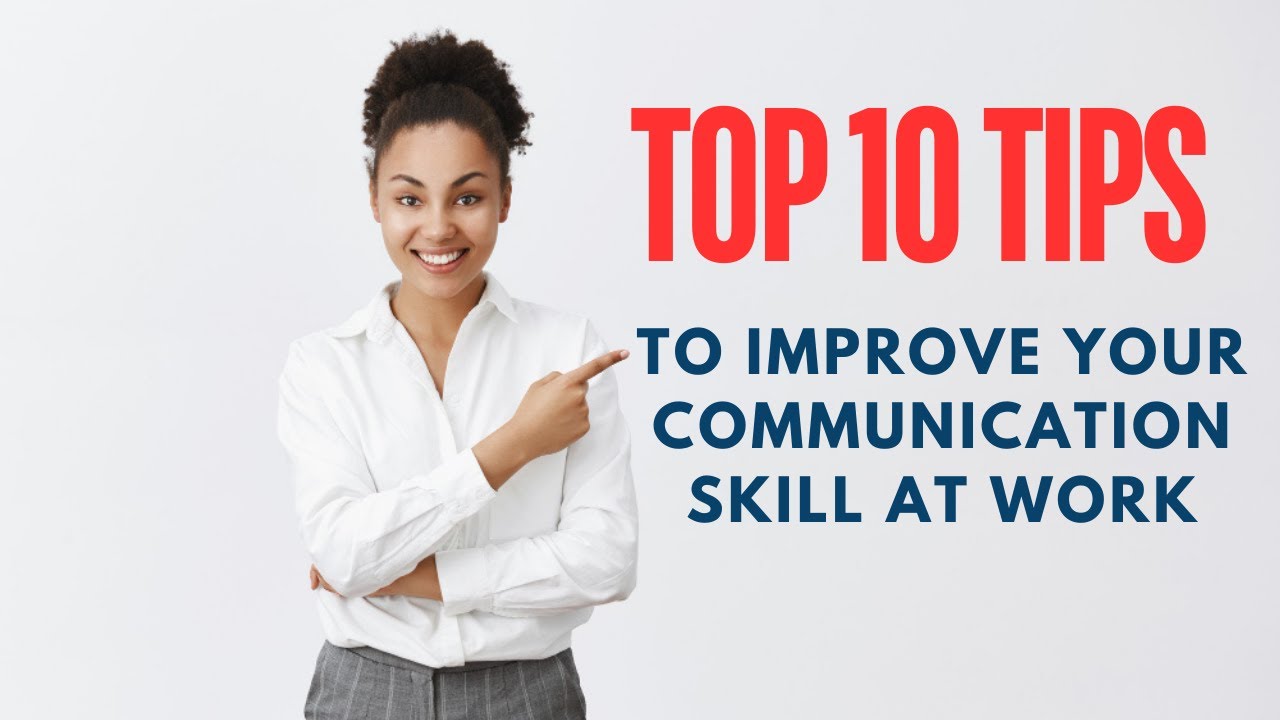 Top 10 Tips to Improve Your Communication Skills at Work - YouTube